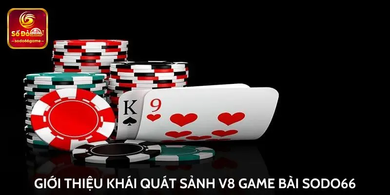 Giới thiệu khái quát sảnh V8 game bài Sodo66