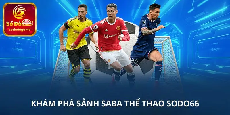 Khám phá sảnh Saba thể thao SODO66